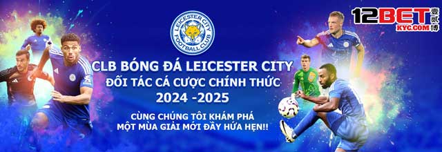 12Bet là đối tác chính thức của Leicester City FC cho mùa giải 2024 - 2025